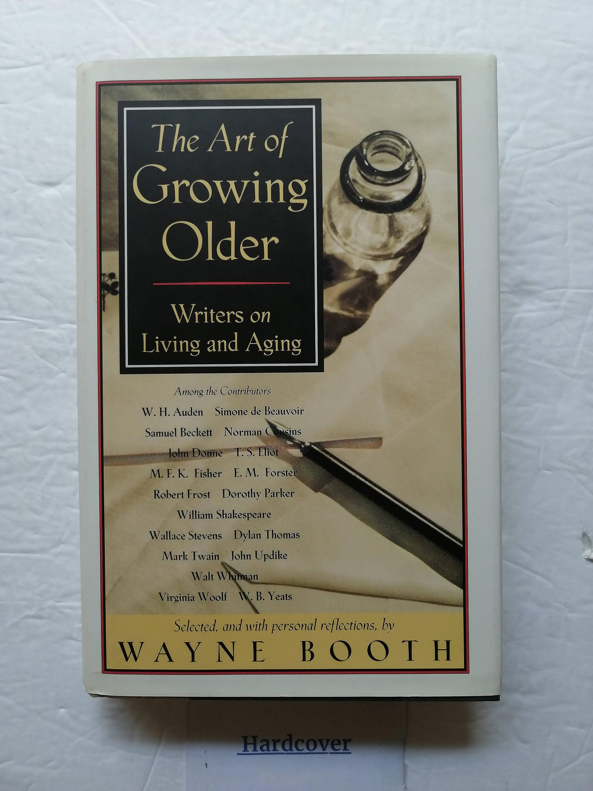 The ART OF GROWING OLD: WRITERS ON LIVING AND AGING