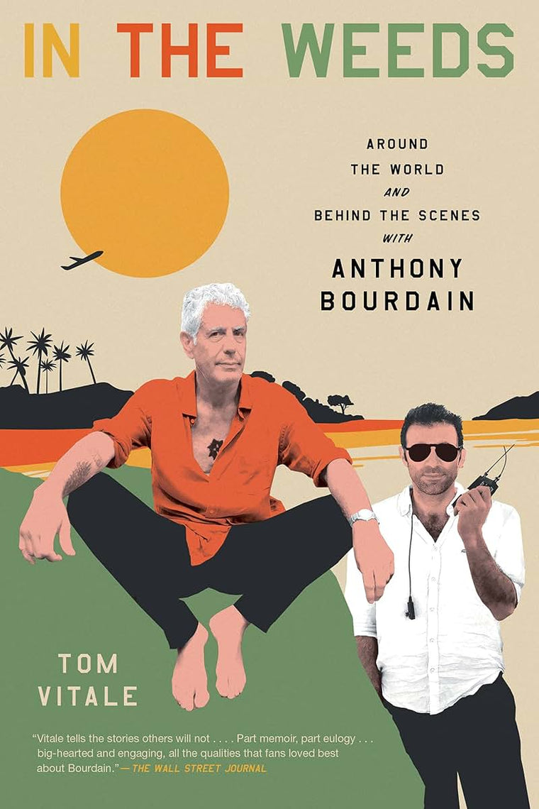 In the Weeds: Around the World and Behind the Scenes with An