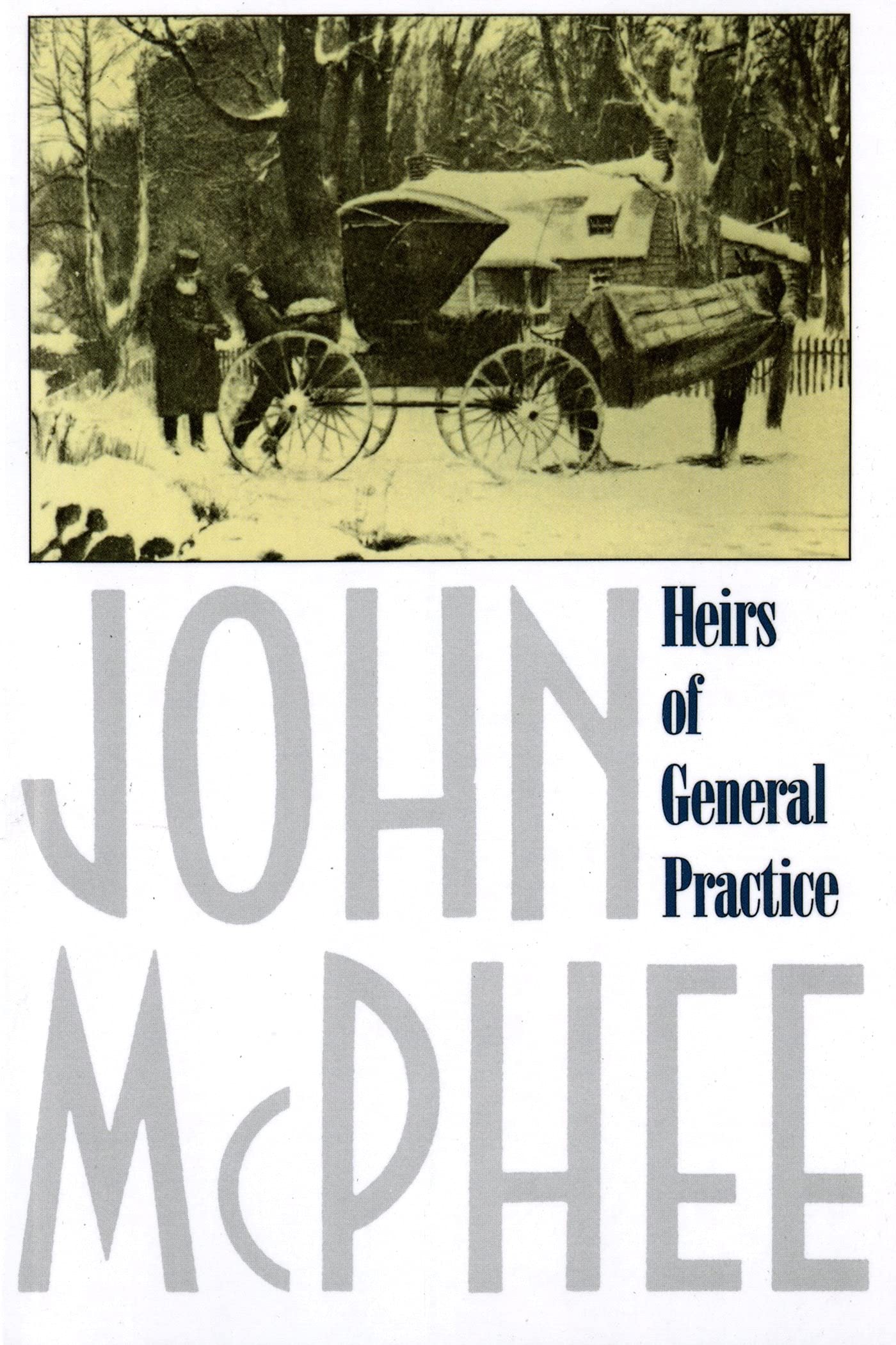 Heirs of General Practice by McPhee, John