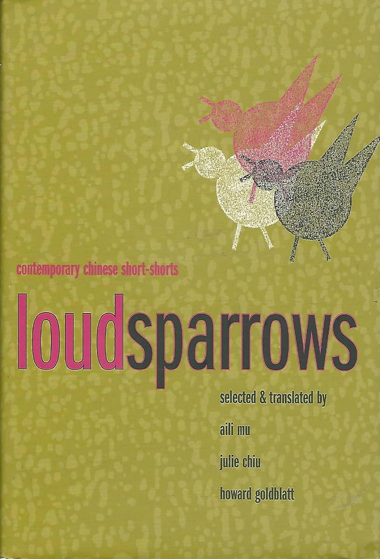 Loud Sparrows: Contemporary Chinese Short-Shorts (Weatherhead Books on Asia)