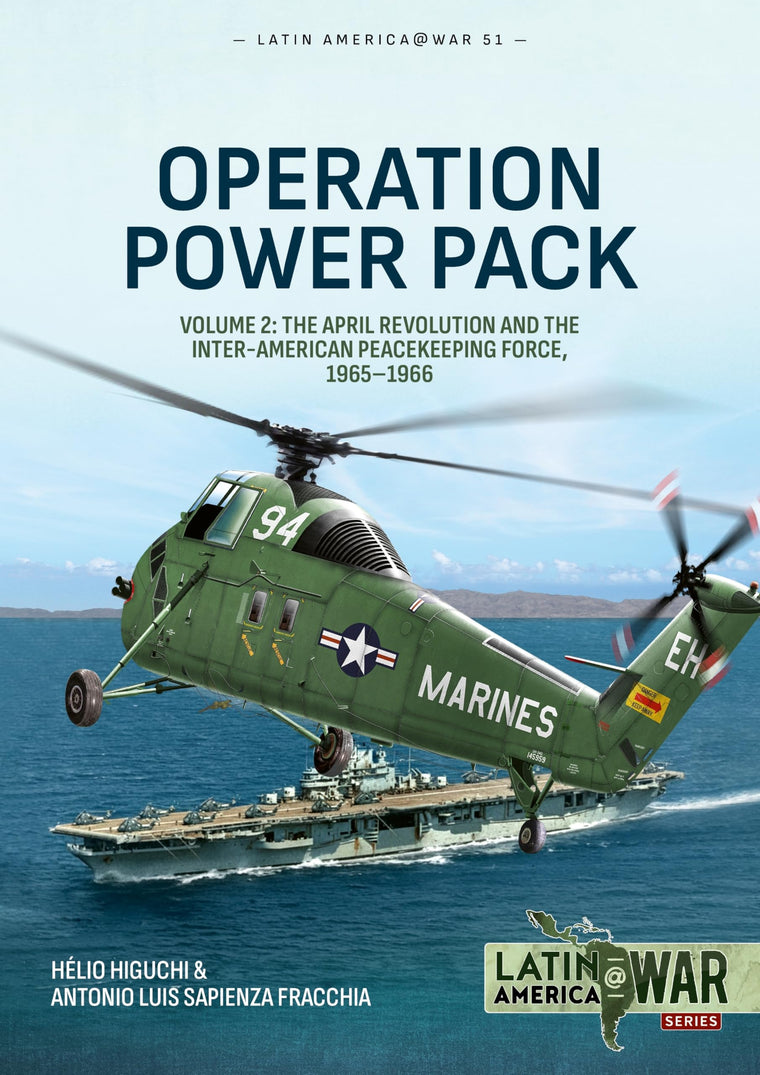 Operation Power Pack Volume 2: US and OAS Interventions in the Dominican Republic, 1965 (Latin America@War)