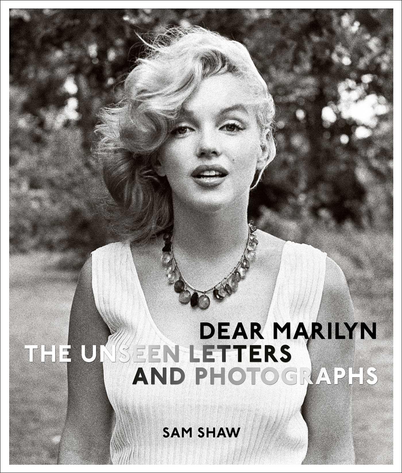 Dear Marilyn: The Unseen Letters and Photographs (The Marilyn Monroe Collection)