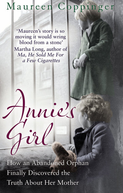 Annie's Girl: How an Abandoned Orphan Finally Discovered the Truth About Her Mother