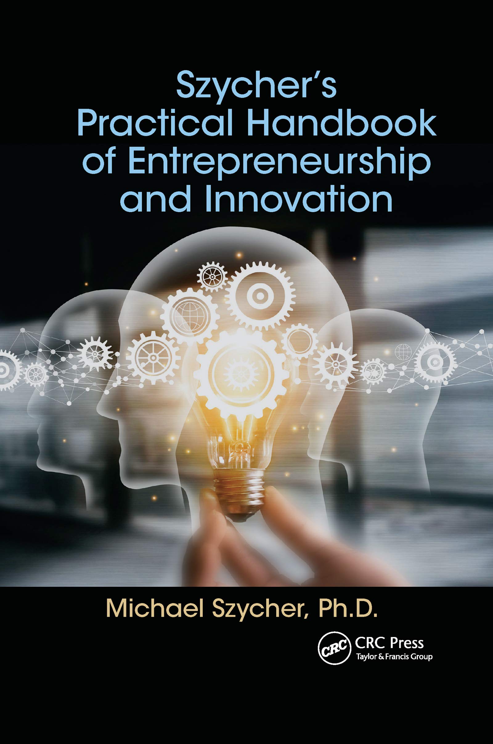 Szychers Practical Handbook of Entrepreneurship and Innovation
