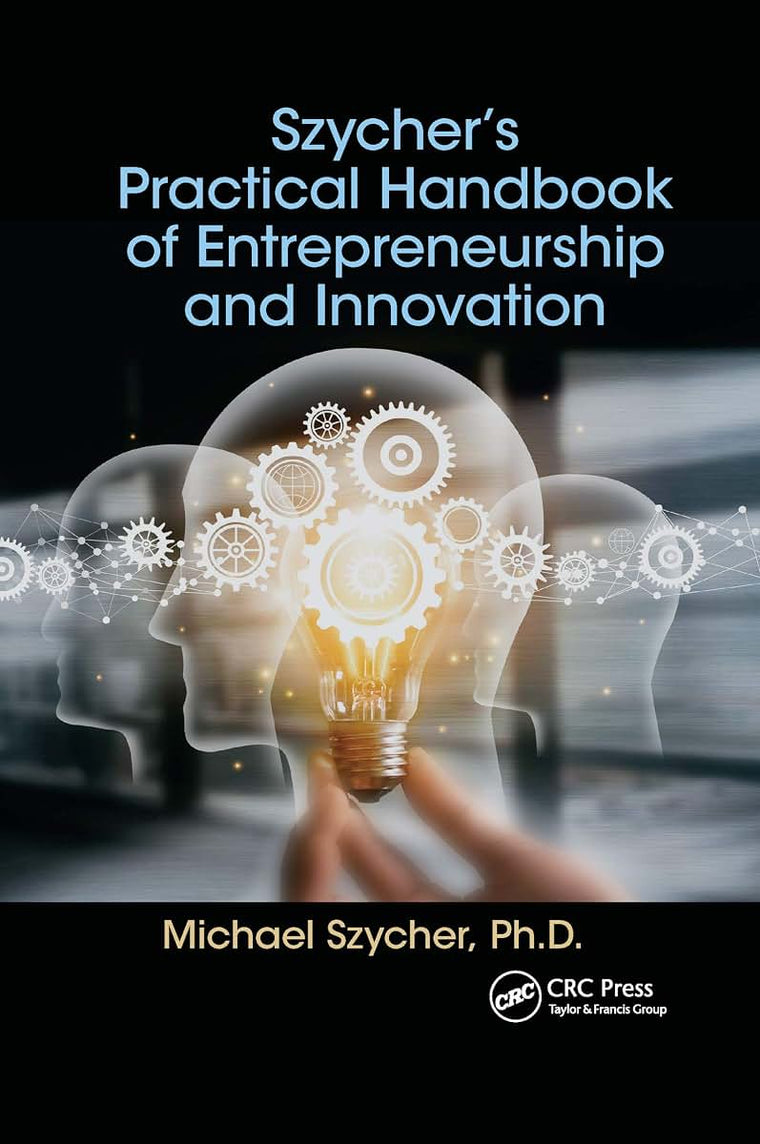 Szychers Practical Handbook of Entrepreneurship and Innovation