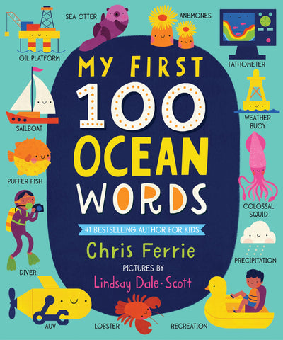 My First 100 Ocean Words: A Vocabulary Builder for Kids - Introduce Babies and Toddlers to Marine Biology, Ocean Animals, Boats, Beaches, and More!