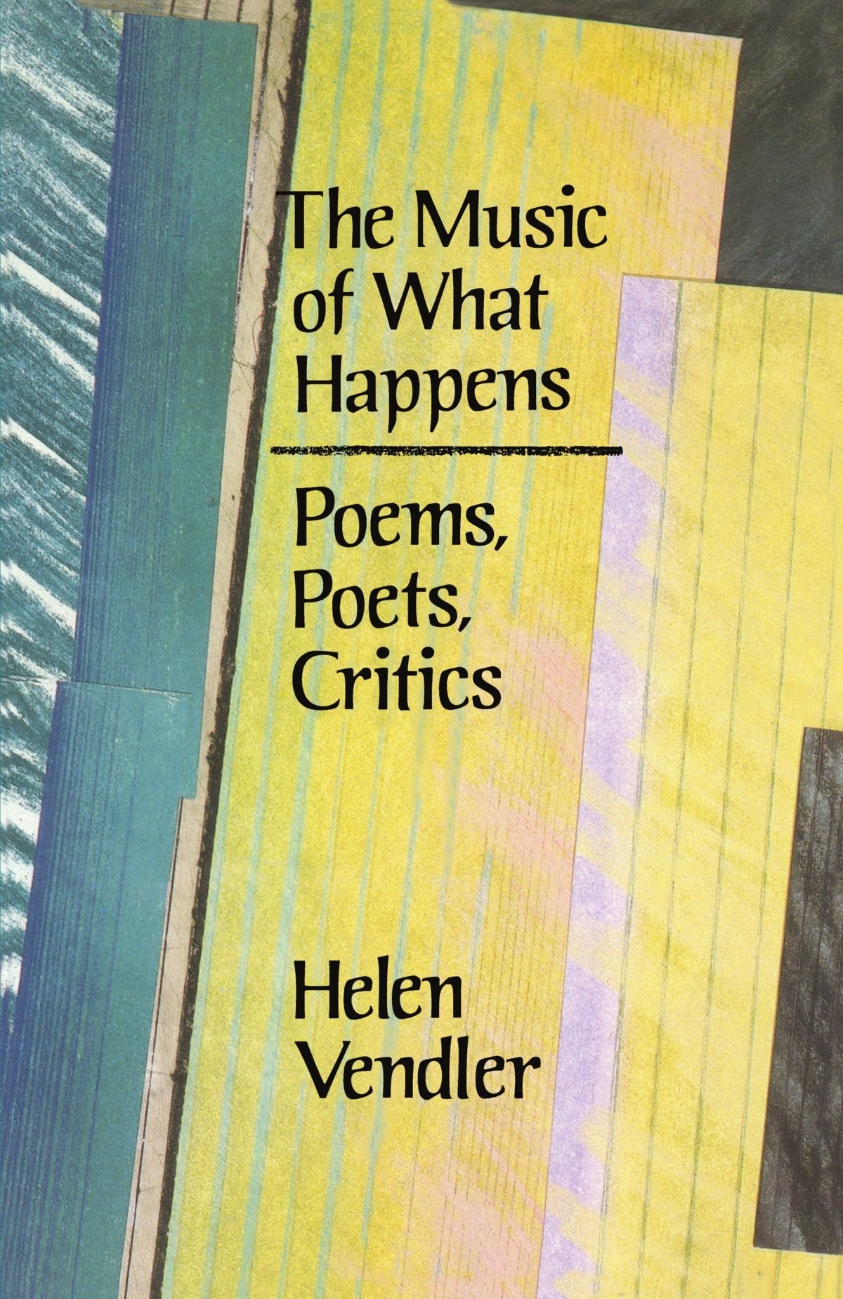 The Music of What Happens: Poems, Poets, Critics
