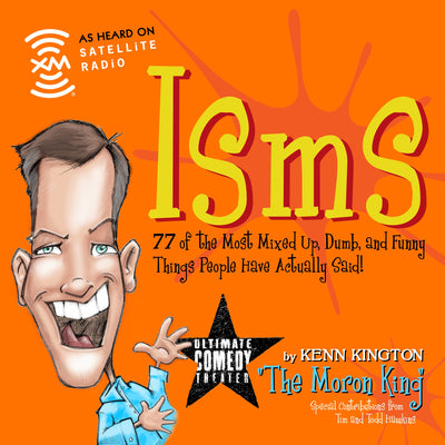 Isms: 77 of the Most Mixed-Up, Dumb and Funny Things People Have Actually Said!