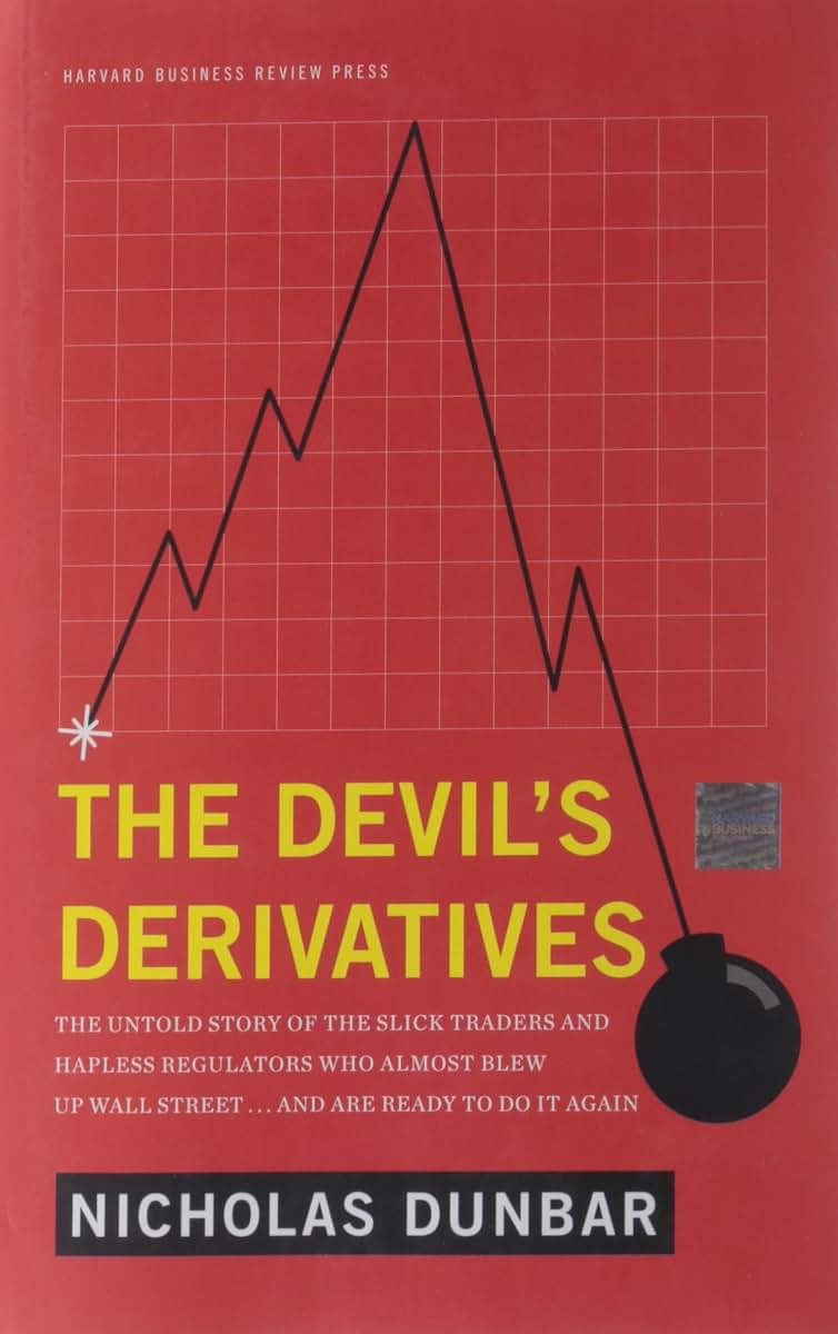 The Devil's Derivatives: The Untold Story of the Slick Traders and Hapless Regulators Who Almost Blew Up Wall Street . . . an