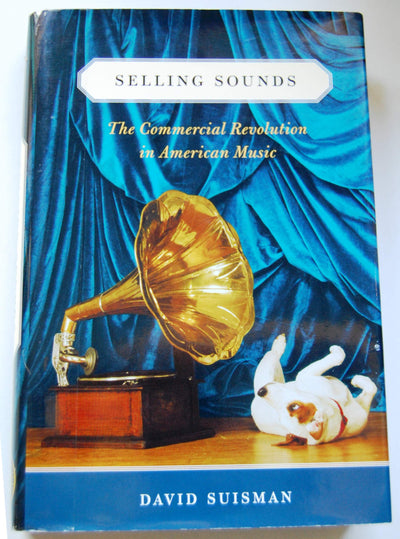 Selling Sounds: The Commercial Revolution in American Music