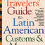 The Travelers' Guide to Latin American Customs and Manners