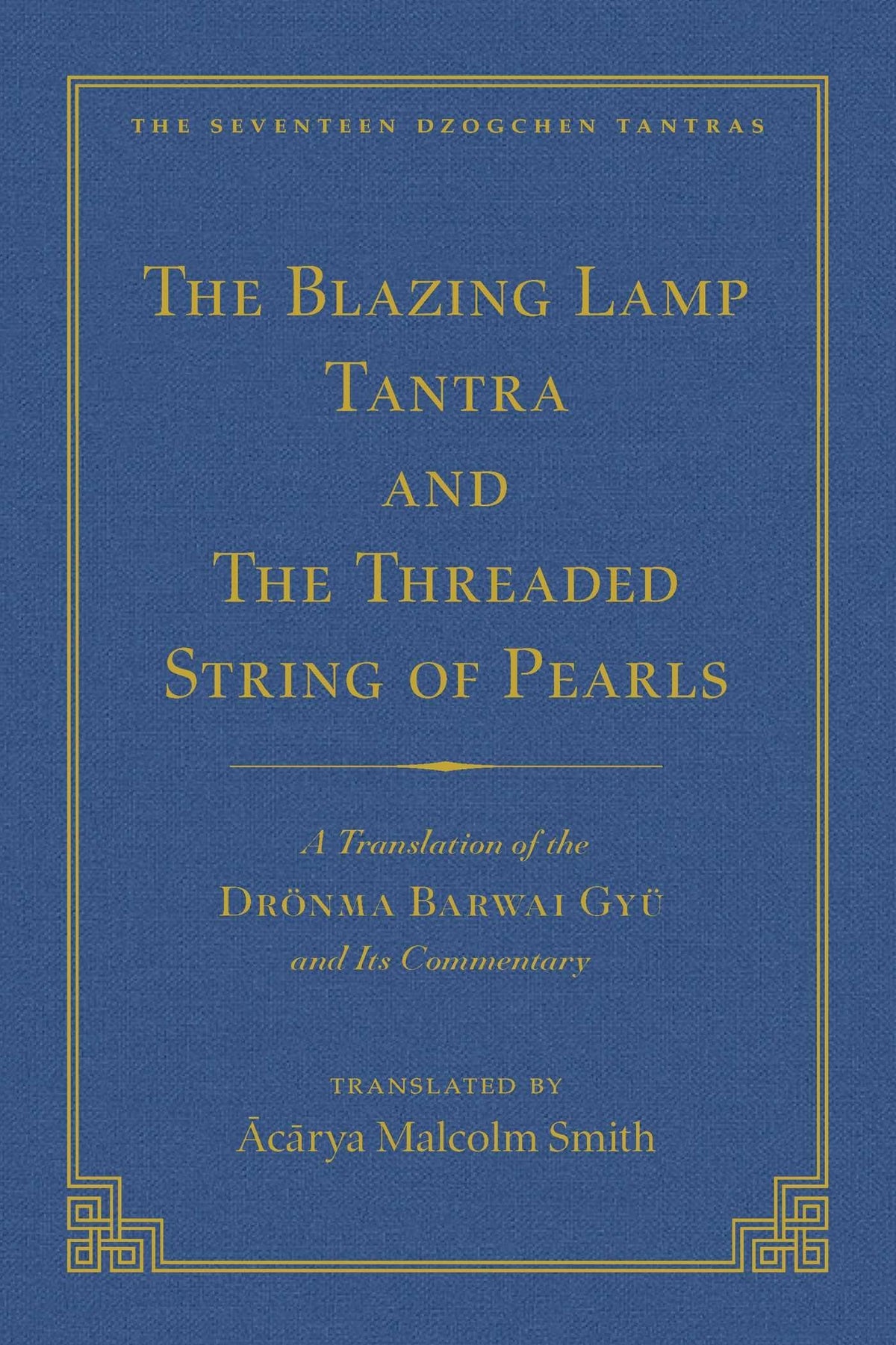 The Tantra Without Syllables (Vol 3) and The Blazing Lamp Tantra (Vol 4): A Translation of the Yigé Mepai Gyu (Vol. 3) A Translation of the Drnma ... (Vol 4) (The Seventeen Dzogchen Tantras)
