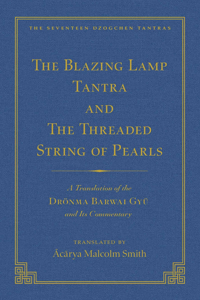 The Tantra Without Syllables (Vol 3) and The Blazing Lamp Tantra (Vol 4): A Translation of the Yigé Mepai Gyu (Vol. 3) A Translation of the Drnma ... (Vol 4) (The Seventeen Dzogchen Tantras)