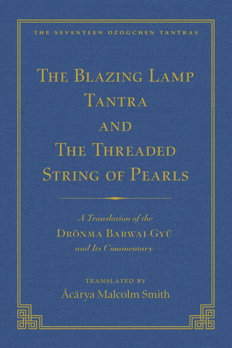 The Tantra Without Syllables (Vol 3) and The Blazing Lamp Tantra (Vol 4): A Translation of the Yigé Mepai Gyu (Vol. 3) A Translation of the Drnma ... (Vol 4) (The Seventeen Dzogchen Tantras)