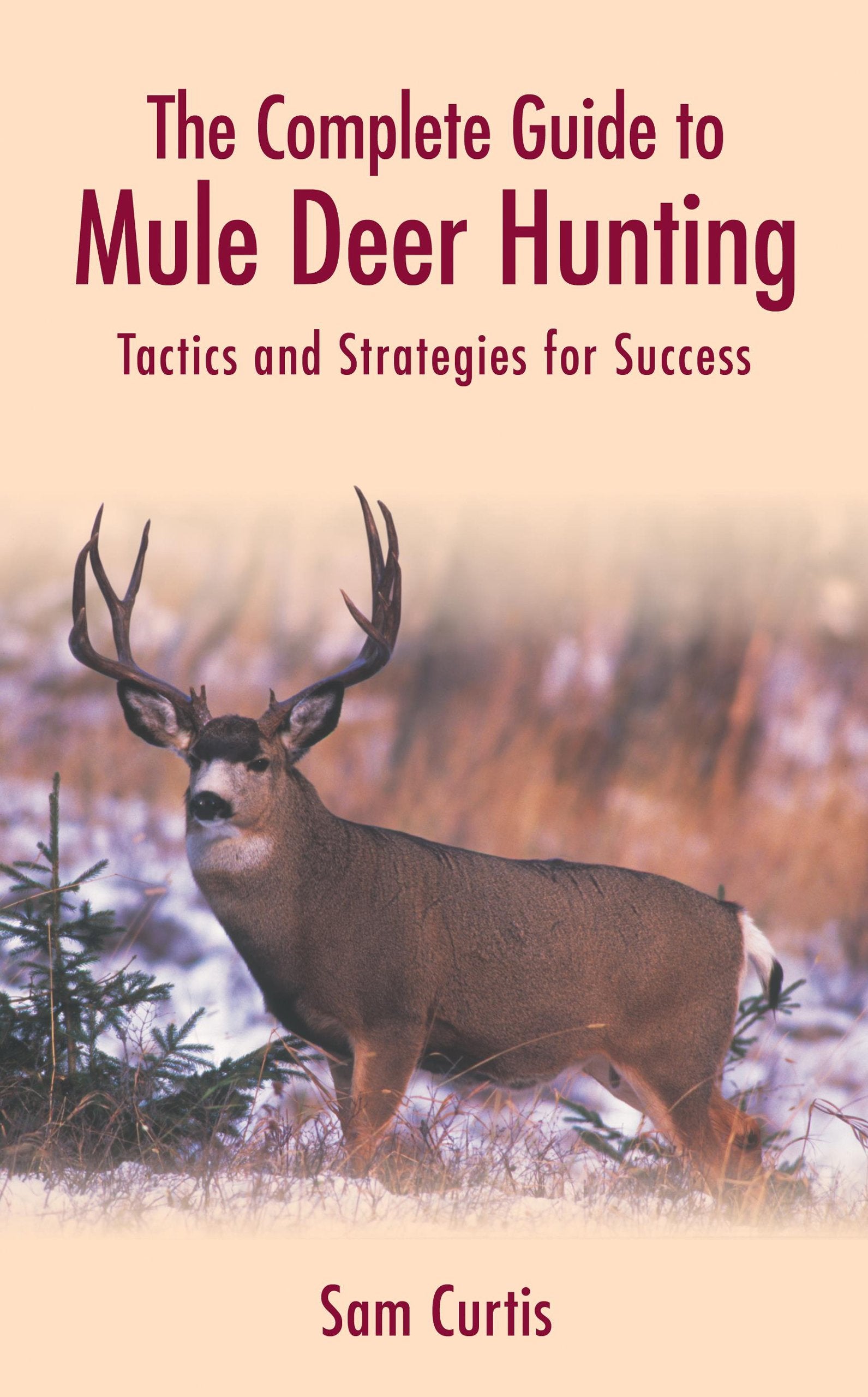 The Complete Guide to Mule Deer Hunting: Tactics and Strategies for Success
