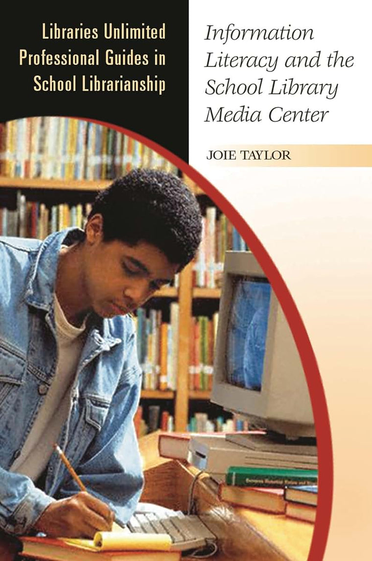 Information Literacy and the School Library Media Center (Libraries Unlimited Professional Guides in School Librarianship)