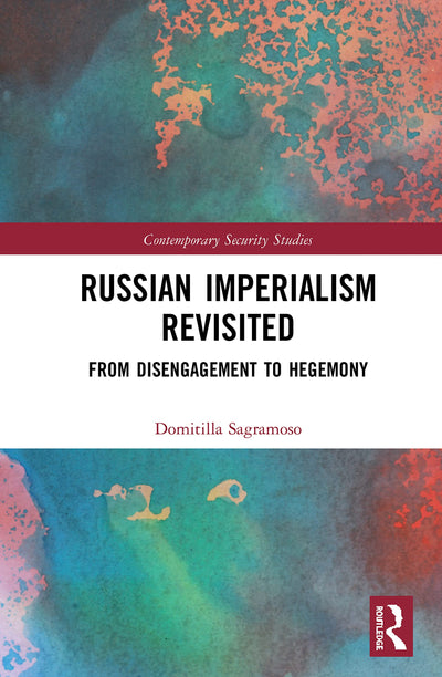 Russian Imperialism Revisited (Contemporary Security Studies)