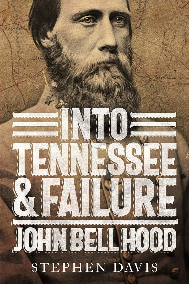 Into Tennessee and Failure: John Bell Hood