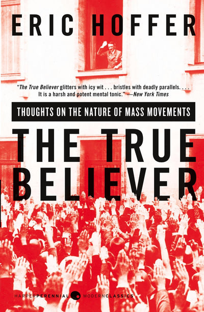 The True Believer: Thoughts on the Nature of Mass Movements (Perennial Classics)