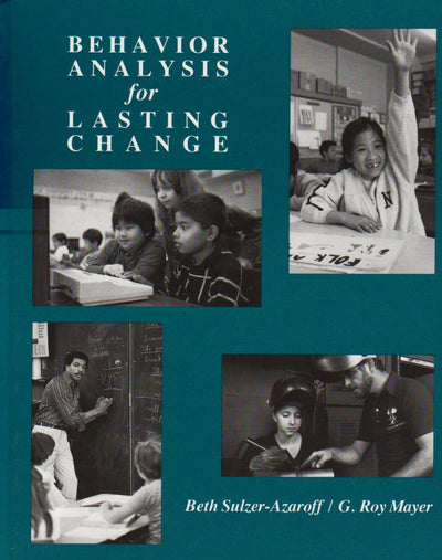 Behavior Analysis for Lasting Change by Sulzer-Azaroff, Beth