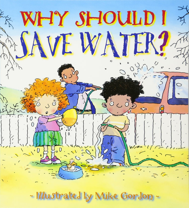 Why Should I Save Water?: Environmental Picture Book about Sustainability for Kids (Back-to-School and Homeschool Supplies) (Why Should I? Books)