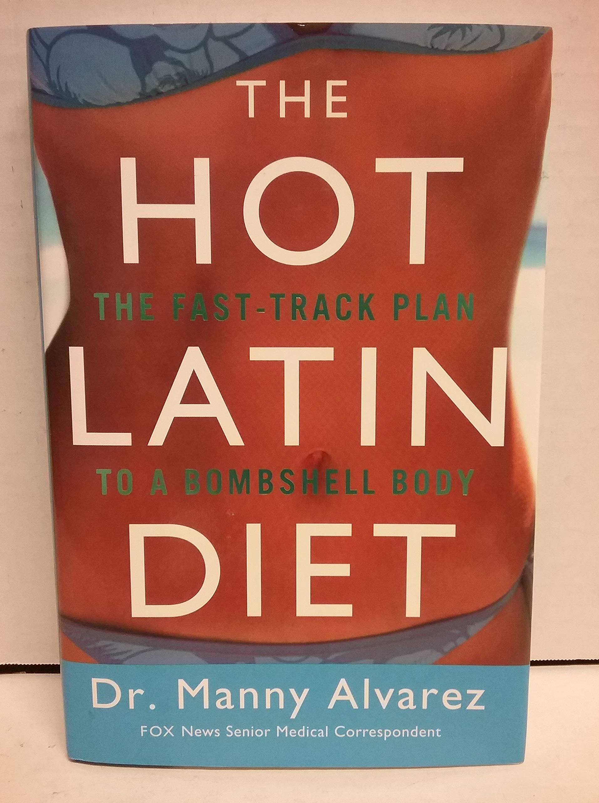 The Hot Latin Diet: The Fast Track Plan to a Bombshell Body