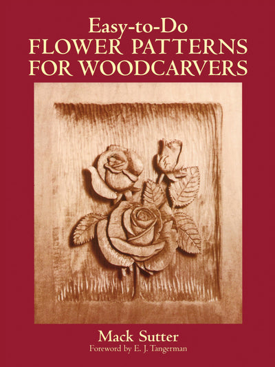 Easy-to-Do Flower Patterns for Woodcarvers (Dover Crafts: Woodworking)