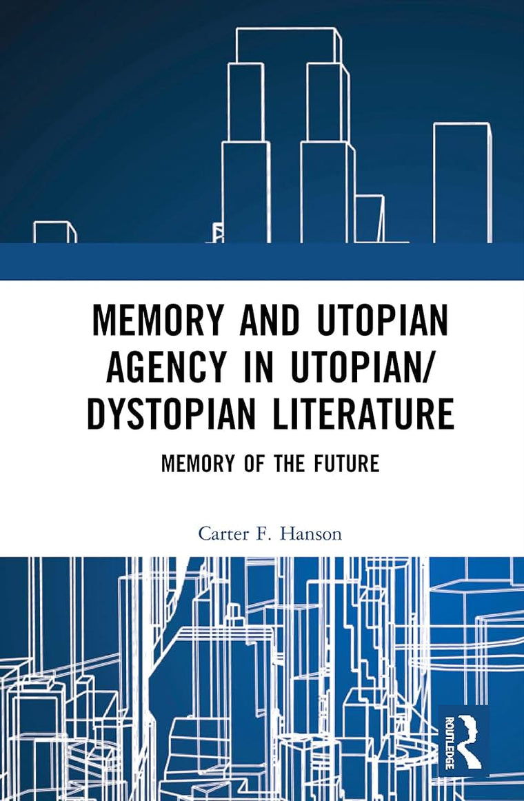 Memory and Utopian Agency in Utopian/Dystopian Literature: Memory of the Future