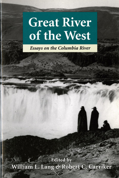 Great River of the West: Essays on the Columbia River (Weyerhaeuser Environmental Books (Paperback))