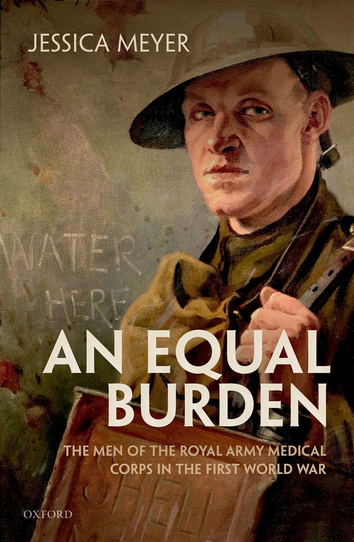 An Equal Burden: The Men of the Royal Army Medical Corps in the First World War