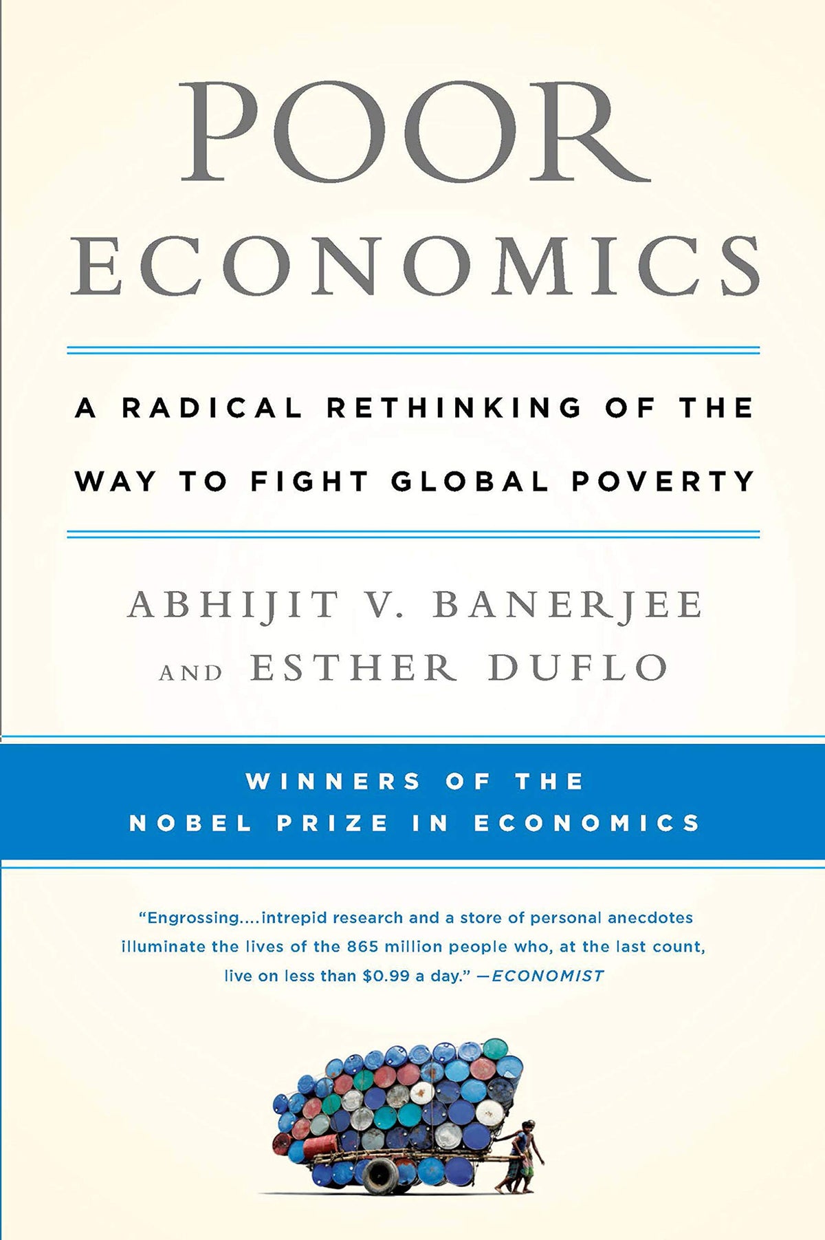 Poor Economics: A Radical Rethinking of the Way to Fight Global Poverty