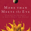 More Than Meets The Eye: Fascinating Glimpses of God's Power and Design