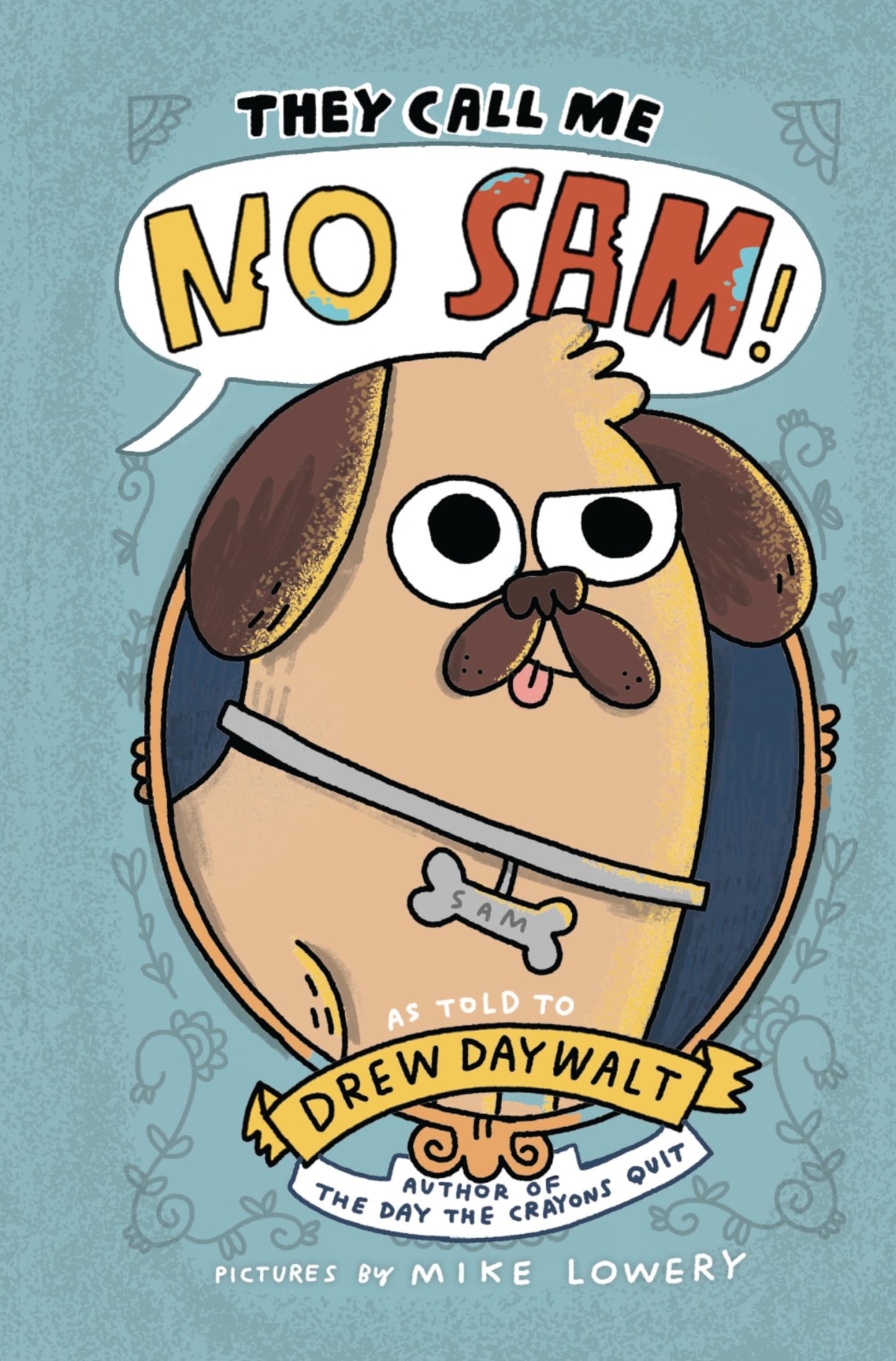 They Call Me No Sam!: A Silly Middle Grade Novel about a Noble Pug