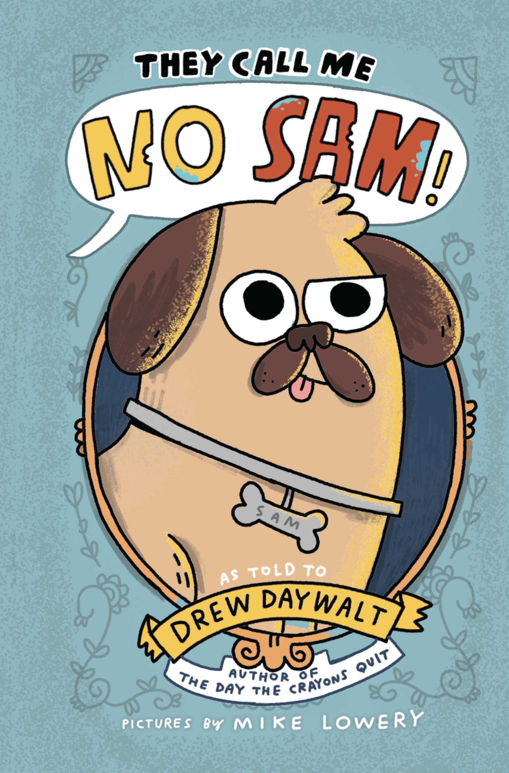 They Call Me No Sam!: A Silly Middle Grade Novel about a Noble Pug