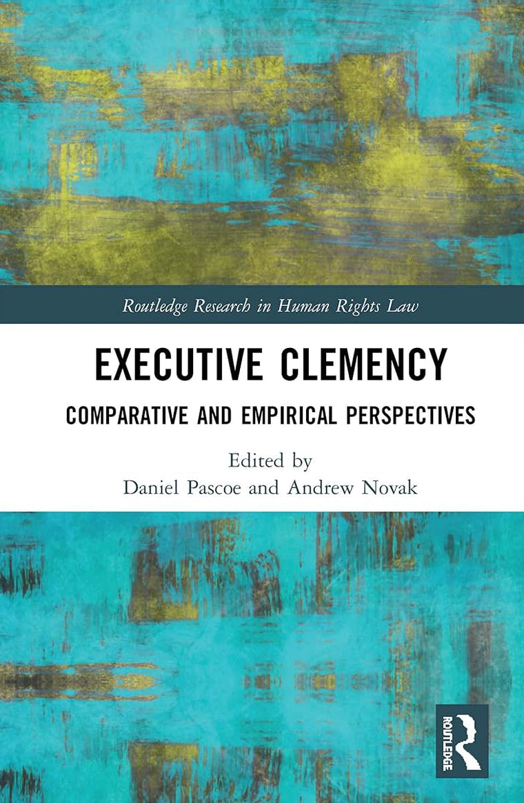 Executive Clemency (Routledge Research in Human Rights Law)