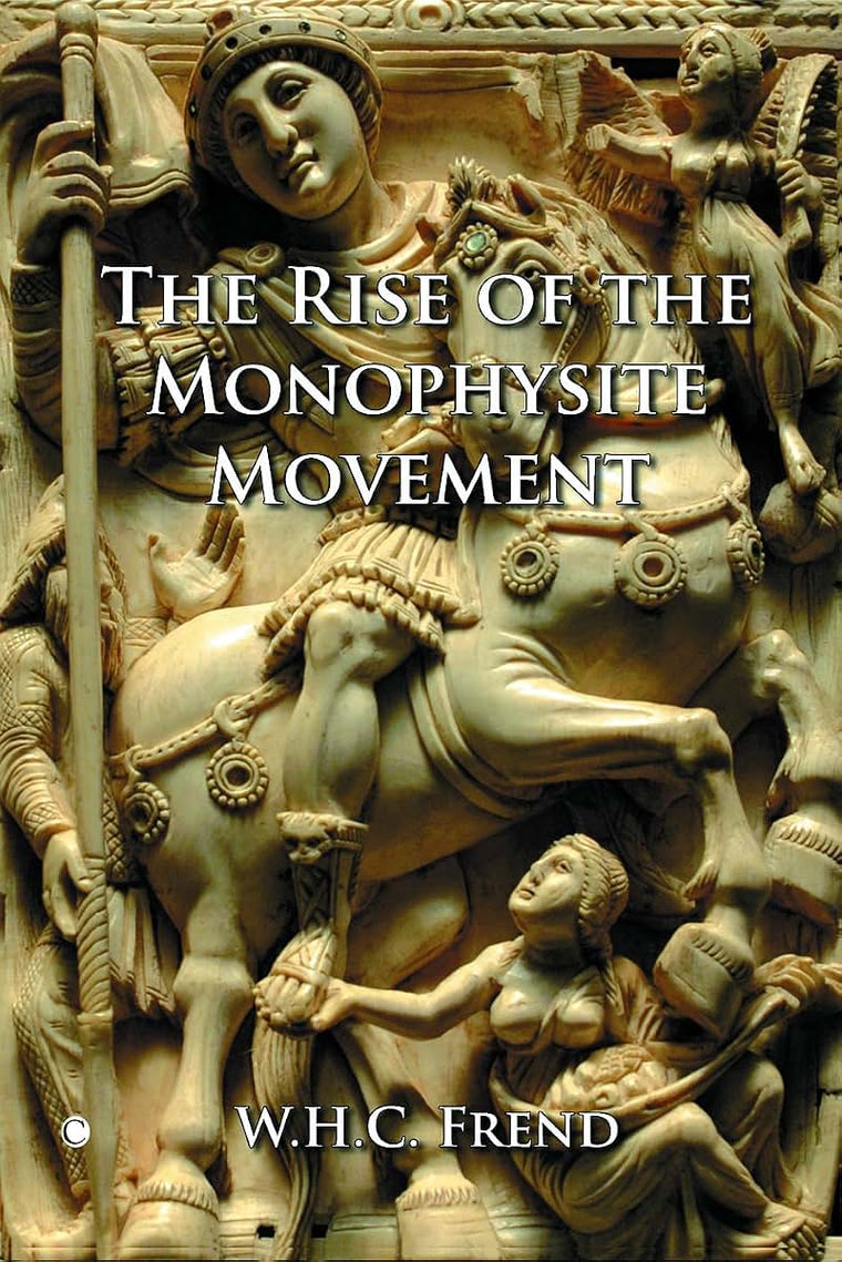 The Rise of the Monophysite Movement (Library of Ecclesiastical History)
