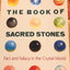 The Book of Sacred Stones: Fact and Fallacy in the Crystal World