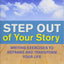 Step Out of Your Story: Writing Exercises to Reframe and Transform Your Life