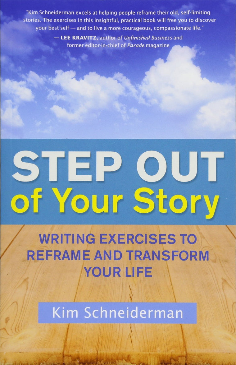 Step Out of Your Story: Writing Exercises to Reframe and Transform Your Life
