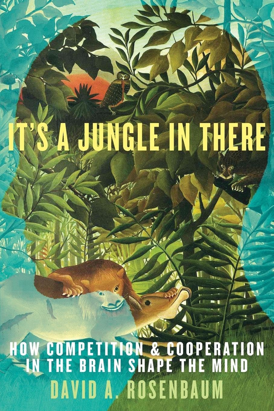It's a Jungle in There: How Competition and Cooperation in the Brain Shape the Mind