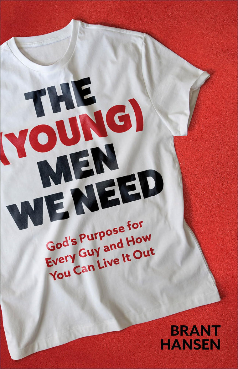 (Young) Men We Need: Gods Purpose for Every Guy and How You Can Live It Out