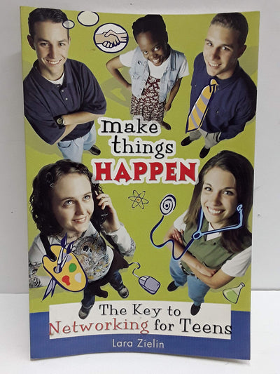 Make Things Happen: The Key to Networking for Teens (Millennium Generation Series)