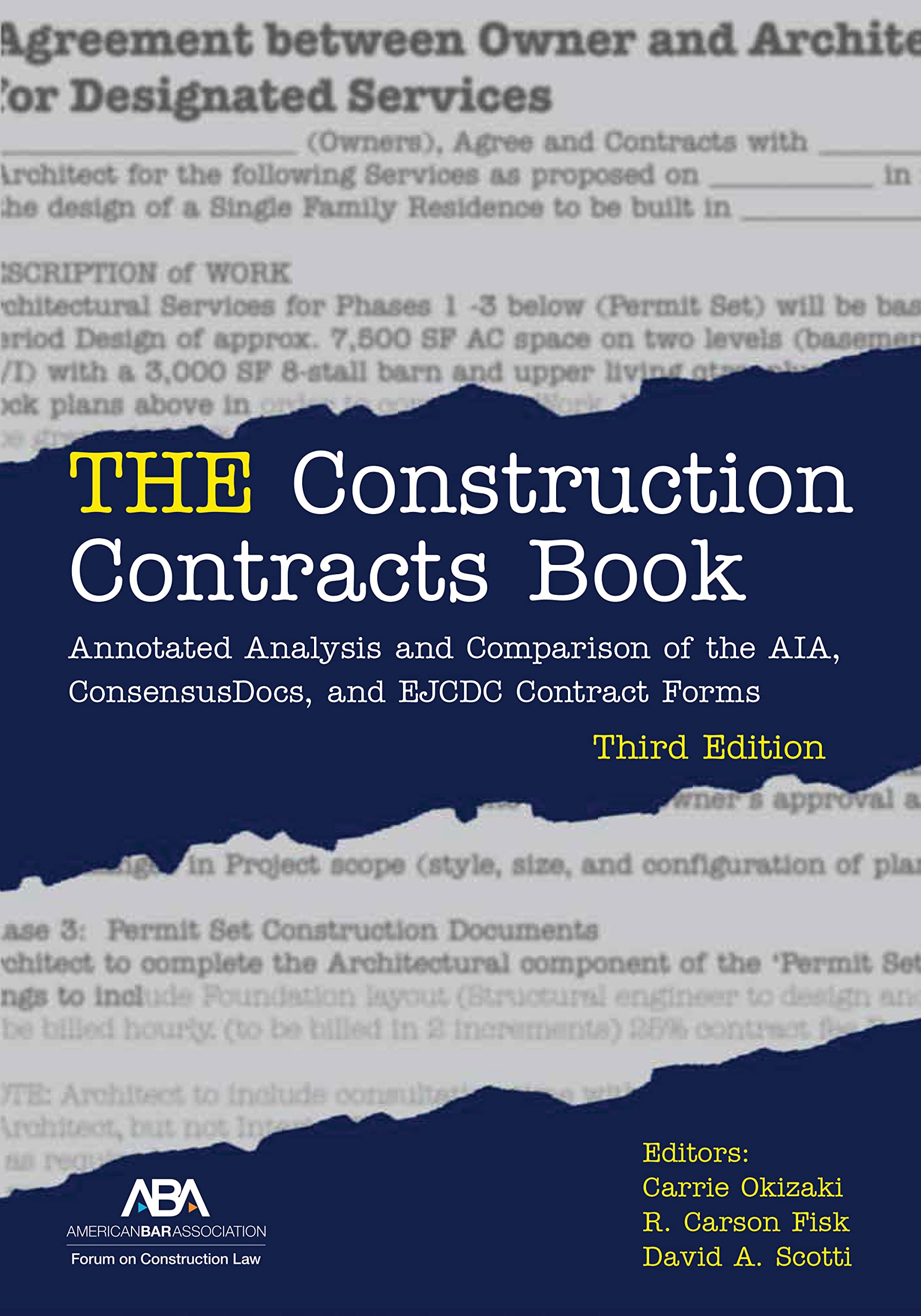 THE Construction Contracts Book: Annotated Analysis and Comparison of the AIA, Consensus Docs, and EJCDC Contract Forms, Third Edition