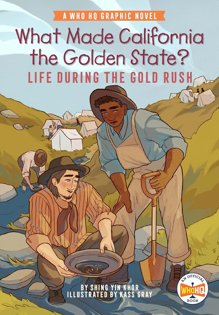 What Made California the Golden State?: Life During the Gold Rush: A Who HQ Graphic Novel (Who HQ Graphic Novels)