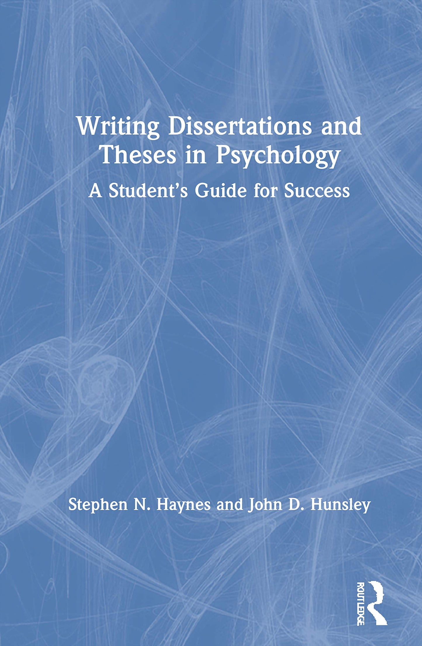 Writing Dissertations and Theses in Psychology: A Students Guide for Success