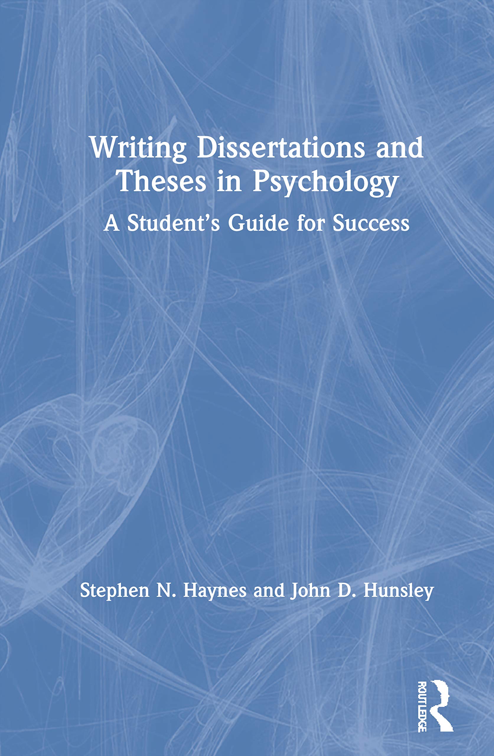 Writing Dissertations and Theses in Psychology: A Students Guide for Success