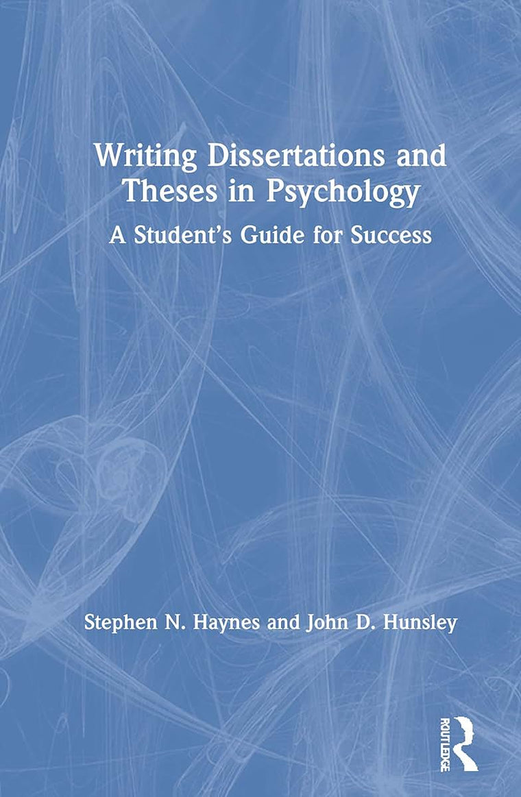 Writing Dissertations and Theses in Psychology: A Students Guide for Success