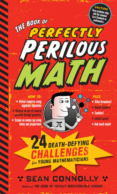 The Book of Perfectly Perilous Math: 24 Death-Defying Challenges for Young Mathematicians (Irresponsible Science)