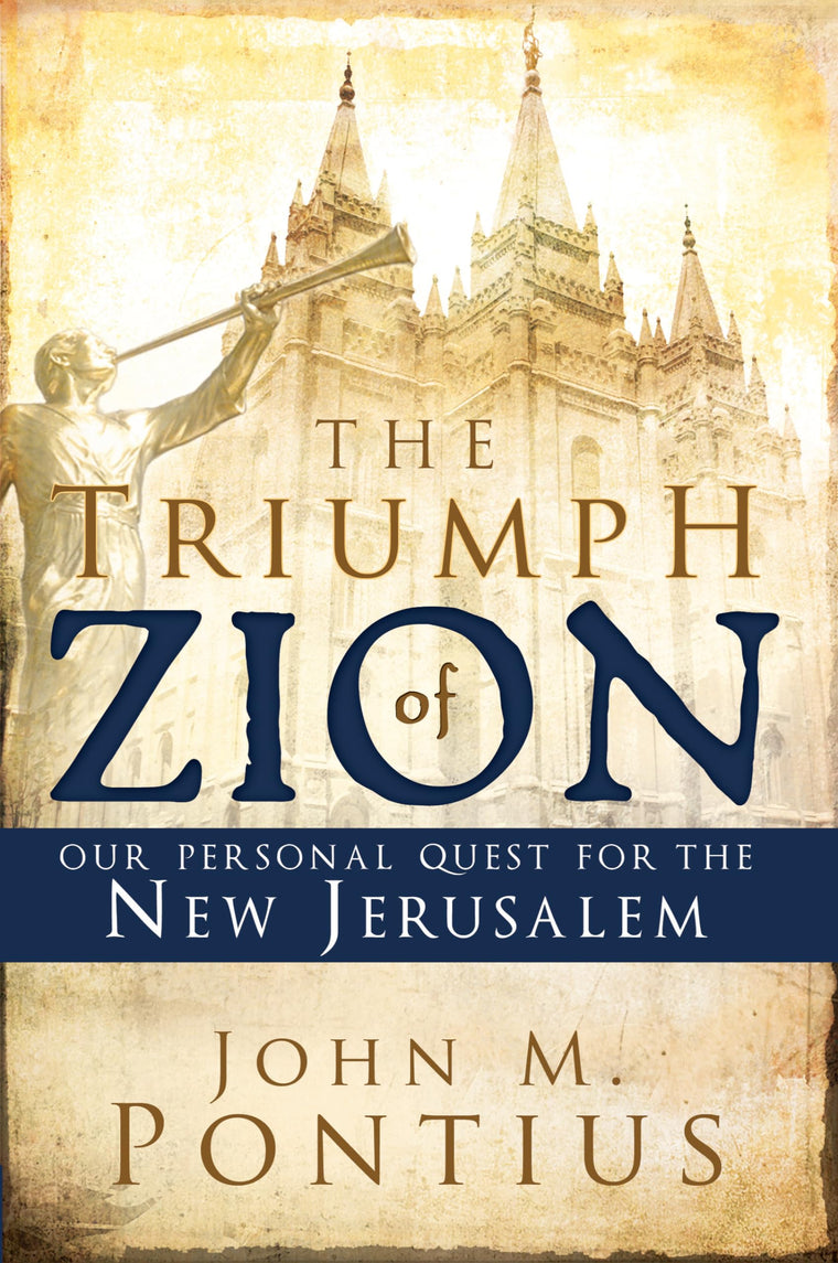 The Triumph of Zion-our Personal Quest for the New Jerusalem [Paperback] John M. Pontius [Paperback] John M. Pontius