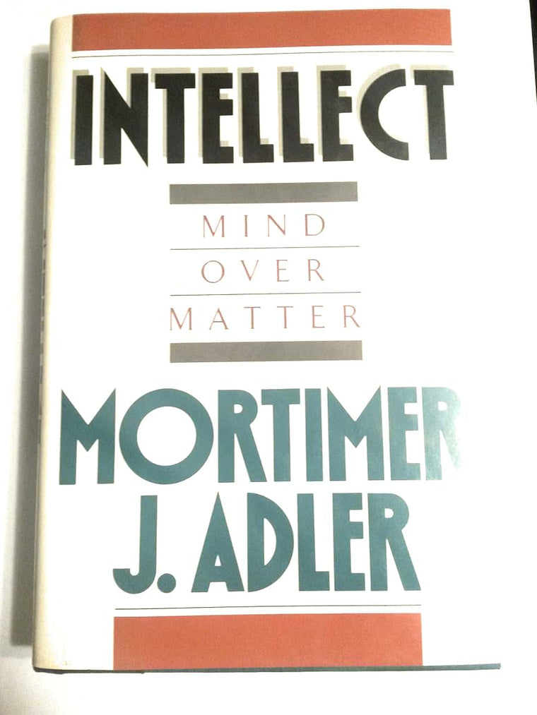 INTELLECT MIND OVER MATTER by Adler, Mortimer J.